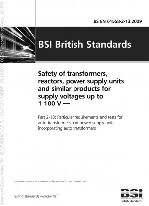 Safety of transformers, reactors, power supply units and similar products for supply voltages up to 1 100 V — Part 2-13: Particular requirements and tests for auto transformers and power supply units incorporating auto transformers