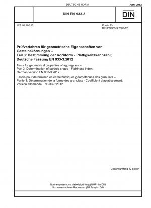 Tests for geometrical properties of aggregates - Part 3: Determination of particle shape - Flakiness index; German version EN 933-3:2012