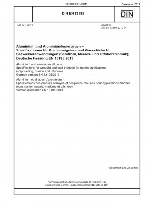 Aluminium and aluminium alloys - Specifications for wrought and cast products for marine applications (shipbuilding, marine and offshore); German version EN 13195:2013