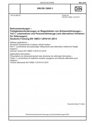 Railway applications - Structural requirements of railway vehicle bodies - Part 1: Locomotives and passenger rolling stock (and alternative method for freight wagons); German version EN 12663-1:2010+A1:2014
