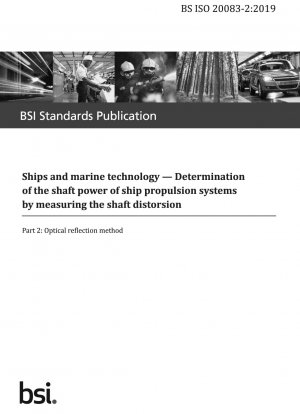 Ships and marine technology. Determination of the shaft power of ship propulsion systems by measuring the shaft distorsion - Optical reflection method