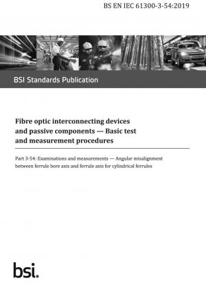 Fibre optic interconnecting devices and passive components. Basic test and measurement procedures - Examinations and measurements. Angular misalignment between ferrule bore axis and ferrule axis for cylindrical ferrules