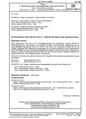 Natural gas - Determination of water by the Karl Fischer method - Part 2: Titration procedure (ISO 10101-2:1993); German version EN ISO 10101-2:1998