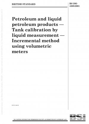 Petroleum and liquid petroleum products - Tank calibration by liquid measurement - Incremental method using volumetric meters