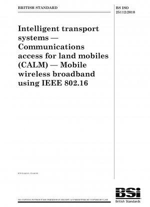 Intelligent transport systems - Communications access for land mobiles (CALM) - Mobile wireless broadband using IEEE 802.16