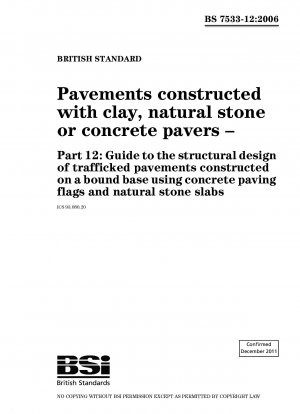 Pavements constructed with clay, natural stone or concrete pavers – Part 12 : Guide to the structural design of trafficked pavements constructed on a bound base using concrete paving flags and natural stone slabs