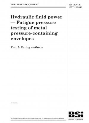Hydraulic fluid power. Fatigue pressure testing of metal pressure-containing envelopes. Rating method