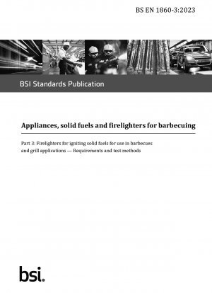 Appliances, solid fuels and firelighters for barbecuing Firelighters for igniting solid fuels for use in barbecues and grill applications. Requirements and test methods (British Standard)
