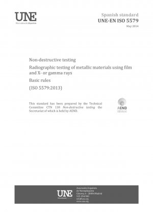 Non-destructive testing - Radiographic testing of metallic materials using film and X- or gamma rays - Basic rules (ISO 5579:2013)