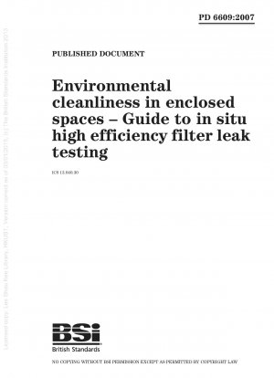 Environmental cleanliness in enclosed spaces. Guide to in situ high efficiency filter leak testing