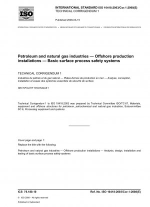 Petroleum and natural gas industries - Offshore production installations - Analysis, design, installation and testing of basic surface process safety systems; Technical Corrigendum 1