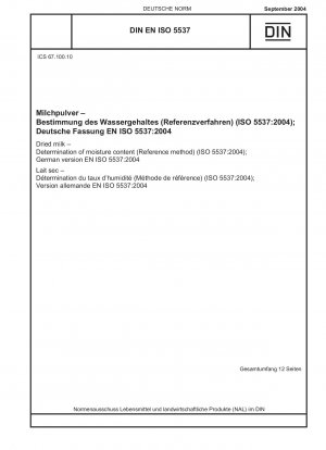 Dried milk - Determination of moisture content (Reference method) (ISO 5537:2004); German version EN ISO 5537:2004