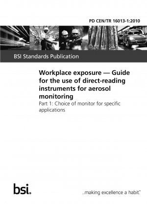 Workplace exposure - Guide for the use of direct-reading instruments for aerosol monitoring - Part 1: Choice of monitor for specific applications