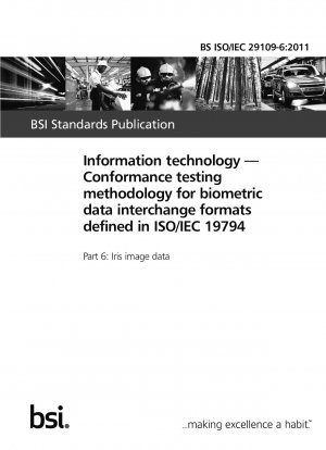 Information technology. Conformance testing methodology for biometric data interchange formats defined in ISO/IEC 19794. Iris image data