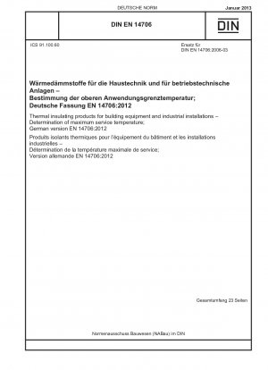 Thermal insulating products for building equipment and industrial installations.Determination of maximum service temperature; German version EN 14706:2012