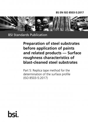 Preparation of steel substrates before application of paints and related products. Surface roughness characteristics of blast-cleaned steel substrates. Replica tape method for the determination of the surface profile