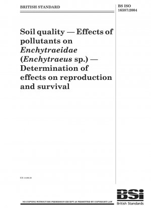 Soil quality — Effects of pollutants on Enchytraeidae (Enchytraeus sp .) — Determination of effects on reproduction and survival
