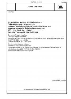 Corrosion of metals and alloys - Electrochemical test methods - Guidelines for conducting potentiostatic and potentiodynamic polarization measurements (ISO 17475:2005+Cor. 1:2006); German version EN ISO 17475:2008
