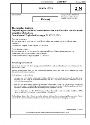 Thermal spraying - Recommendations for constructional design of components with thermally sprayed coatings; German and English version prEN 15520:2023 / Note: Date of issue 2023-01-06*Intended as replacement for DIN EN 15520 (2007-11).