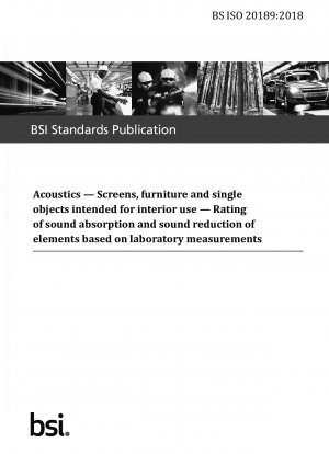 Acoustics. Screens, furniture and single objects intended for interior use. Rating of sound absorption and sound reduction of elements based on laboratory measurements