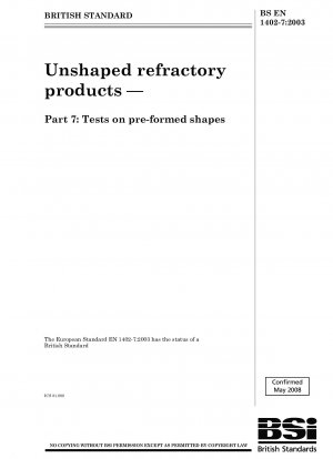 Unshaped refractory products — Part 7 : Tests on pre - formed shapes