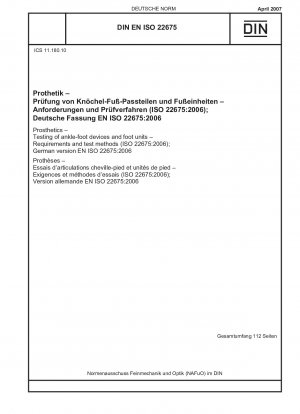 Prosthetics - Testing of ankle-foot devices and foot units - Requirements and test methods (ISO 22675:2006); English version of DIN EN ISO 22675:2007-04