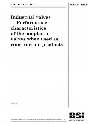 Industrial valves - Performance characteristics of thermoplastic valves when used as construction products
