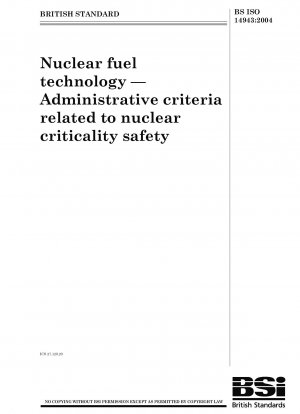 Nuclear energy - Nuclear fuel technology - Administrative criteria related to criticality safety