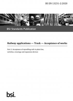 Railway applications — Track — Acceptance of works Part 2 : Acceptance of reprofiling rails in plain line, switches, crossings and expansion devices