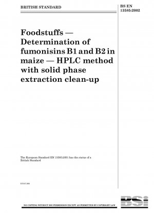 Foodstuffs - Determination of fumonisins B1 and B2 in maize - HPLC method with solid phase extraction clean-up