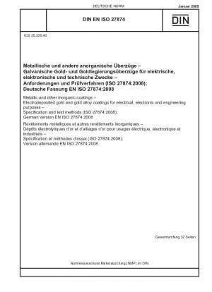 Metallic and other inorganic coatings - Electrodeposited gold and gold alloy coatings for electrical, electronic and engineering purposes - Specification and test methods (ISO 27874:2008); English version of DIN EN ISO 27874:2009-01