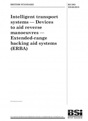Intelligent transport systems - Devices to aid reverse manoeuvres - Extended-range backing aid systems (ERBA)
