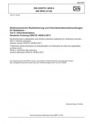 Electrochemical re-alkalization and chloride extraction treatments for reinforced concrete - Part 2: Chloride extraction; German version CEN/TS 14038-2:2011