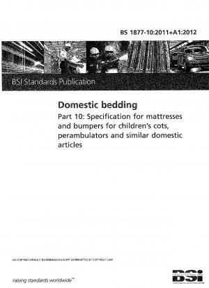 Domestic bedding. Part 10:Specification for mattresses and bumpers for childrens cots, perambulators and similar domestic articles
