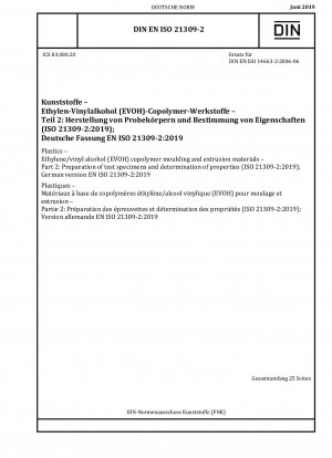 Plastics - Ethylene/vinyl alcohol (EVOH) copolymer moulding and extrusion materials - Part 2: Preparation of test specimens and determination of properties (ISO 21309-2:2019); German version EN ISO 21309-2:2019