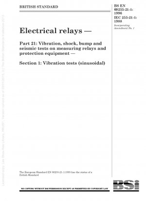 Electrical relays — Part 21 : Vibration, shock, bump and seismic tests on measuring relays and protection equipment — Section 1 : Vibration tests (sinusoidal)