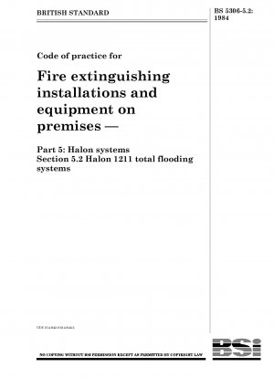Code of practice for Fire extinguishing installations and equipment on premises — Part 5 : Halon systems Section 5.2 Halon 1211 total flooding systems