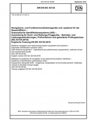 Maritime navigation and radiocommunication equipment and systems - Automatic identification systems (AIS) - SAR Airborne equipment - Operational and performance requirements, methods of test and required test results (IEC 63135:2018); English version EN I
