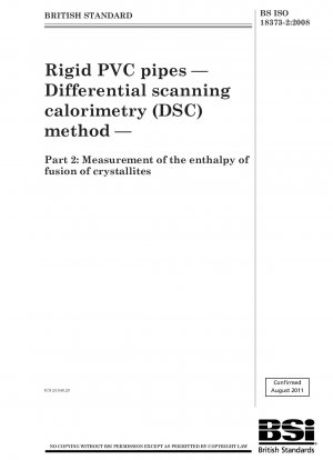 Rigid PVC pipes — Differential scanning calorimetry (DSC) method — Part 2 : Measurement of the enthalpy of fusion of crystallites