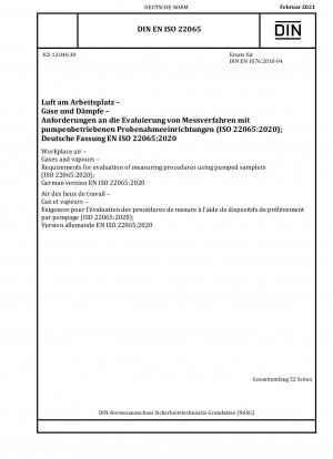 Workplace air - Gases and vapours - Requirements for evaluation of measuring procedures using pumped samplers (ISO 22065:2020); German version EN ISO 22065:2020