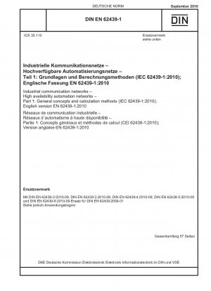 Industrial communication networks - High availability automation networks - Part 1: General concepts and calculation methods (IEC 62439-1:2010); English version EN 62439-1:2010 / Note: DIN EN 62439 (2009-01) remains valid alongside this standard until ...