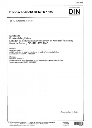 Plastics - Recycled plastics - Guidelines for the development of standards relating for recycled plastics; German version CEN/TR 15353:2007
