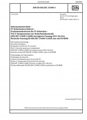 Information technology - Security techniques - Evaluation criteria for IT security - Part 3: Security assurance components (ISO/IEC 15408-3:2008, Corrected version 2011-06-01); German version EN ISO/IEC 15408-3:2020, only on CD-ROM / Note: CD-ROM