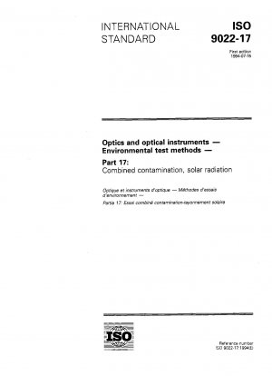 Optics and optical instruments - Environmental test methods - Part 17: Combined contamination, solar radiation