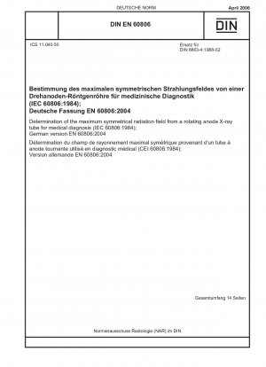 Determination of the maximum symmetrical radiation field from a rotating anode X-ray tube for medical diagnosis (IEC 60806:1984); German version EN 60806:2004 / Note: To be replaced by DIN EN IEC 60806 (2022-09).
