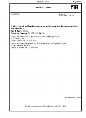 Testing of welded joints of thermoplastics semi-finished products - Part 2: Tensile test; German version EN 12814-2:2021
