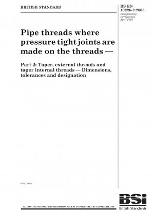 Pipe threads where pressure tight joints are made on the threads - Part 2: Taper external threads and taper internal threads - Dimensions, tolerances and designation