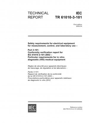 Safety requirements for electrical equipment for measurement, control, and laboratory use - Part 3-101: Conformity verification report for IEC 61010-2-101:2002; Particular requirements for in vitro diagnostic (IVD) medical equipment