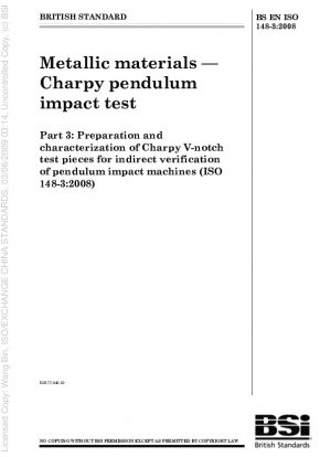 Metallic materials - Charpy pendulum impact test - Preparation and characterization of Charpy V-notch test pieces for indirect verification of pendulum impact machines