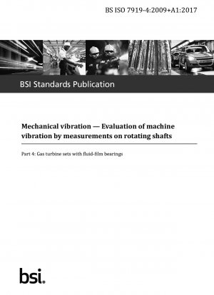 Mechanical vibration — Evaluation of machine vibration by measurements on rotating shafts Part 4 : Gas turbine sets with fluid - film bearings